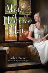 Title: The Master of Heathcrest Hall, Author: Galen Beckett