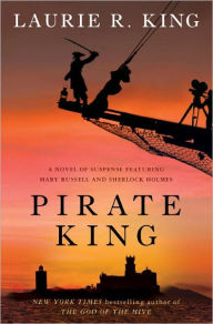 Title: Pirate King (Mary Russell and Sherlock Holmes Series #11), Author: Laurie R. King