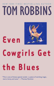 Title: Even Cowgirls Get the Blues, Author: Tom Robbins
