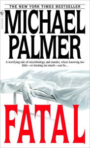 Title: Fatal, Author: Michael Palmer
