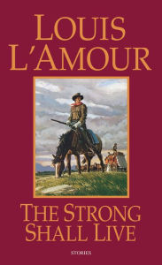 Title: Strong Shall Live, Author: Louis L'Amour