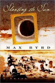 Title: Shooting the Sun, Author: Max Byrd