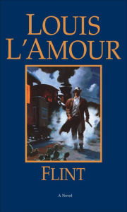 Title: Flint: A Novel, Author: Louis L'Amour