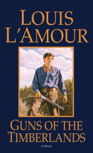 Title: Guns of the Timberlands, Author: Louis L'Amour