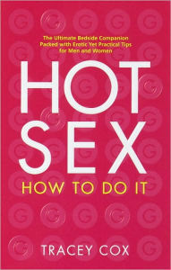 Title: Hot Sex: How to Do It, Author: Tracey Cox