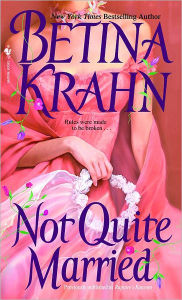 Title: Not Quite Married: A Novel, Author: Betina Krahn
