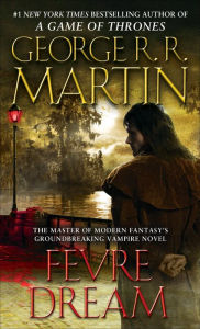 Title: Fevre Dream: A Novel, Author: George R. R. Martin