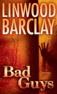 Title: Bad Guys, Author: Linwood Barclay