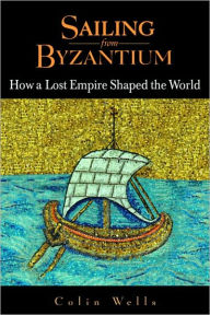 Title: Sailing from Byzantium, Author: Colin Wells