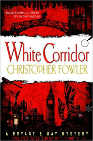 Title: White Corridor (Peculiar Crimes Unit Series #5), Author: Christopher Fowler