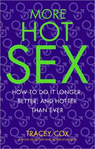 Title: More Hot Sex: How to Do It Longer, Better, and Hotter Than Ever, Author: Tracey Cox