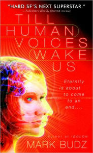 Title: Till Human Voices Wake Us, Author: Mark Budz