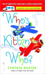 Title: Who's Kitten Who? (Reigning Cats and Dogs Series #6), Author: Cynthia Baxter