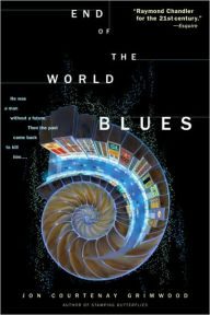 Title: End of the World Blues, Author: Jon Courtenay Grimwood
