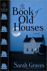 Title: The Book of Old Houses (Home Repair Is Homicide Series #11), Author: Sarah Graves