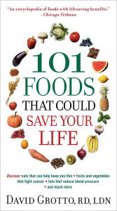 Title: 101 Foods That Could Save Your Life, Author: David Grotto
