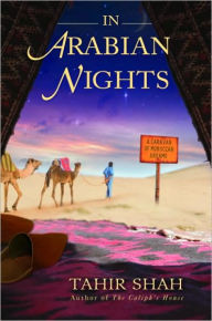 Title: In Arabian Nights: A Caravan of Moroccan Dreams, Author: Tahir Shah