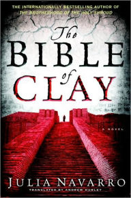 Title: The Bible of Clay, Author: Julia Navarro
