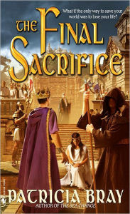 Title: The Final Sacrifice, Author: Patricia Bray