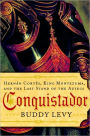 Conquistador: Hernan Cortes, King Montezuma, and the Last Stand of the Aztecs