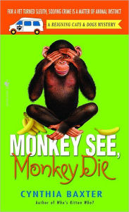Title: Monkey See, Monkey Die (Reigning Cats and Dogs Series #7), Author: Cynthia Baxter