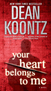 Title: Your Heart Belongs to Me: A Novel, Author: Dean Koontz