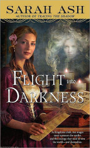 Title: Flight into Darkness (Alchymist's Legacy Series #2), Author: Sarah Ash