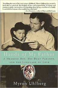 Title: Hands of My Father: A Hearing Boy, His Deaf Parents, and the Language of Love, Author: Myron Uhlberg