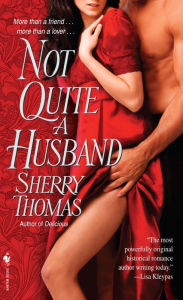 Title: Not Quite a Husband, Author: Sherry Thomas