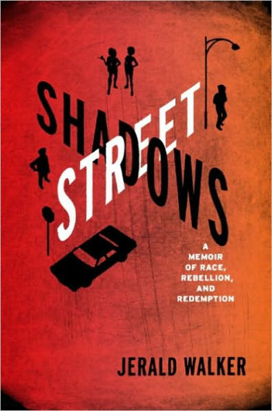 Street Shadows: A Memoir of Race, Rebellion, and Redemption