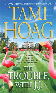 Title: The Trouble with J. J., Author: Tami Hoag