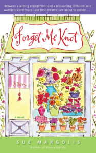 Title: Forget Me Knot: A Novel, Author: Sue Margolis