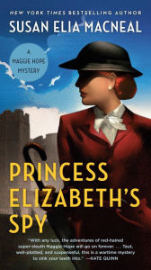 Title: Princess Elizabeth's Spy (Maggie Hope Series #2), Author: Susan Elia MacNeal