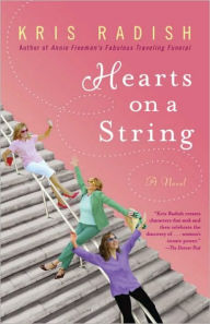 Title: Hearts on a String: A Novel, Author: Kris Radish