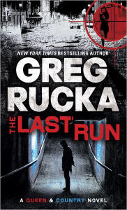 Title: The Last Run: A Queen & Country Novel, Author: Greg Rucka