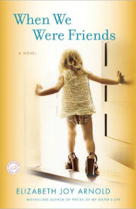 Title: When We Were Friends: A Novel, Author: Elizabeth Arnold