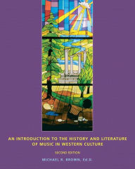 Title: An Introduction to the History and Literature of Music in Western Culture / Edition 2, Author: Michael Brown