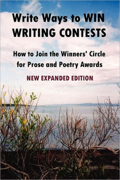 Write Ways to WIN WRITING CONTESTS: How To Join the Winners' Circle for Prose and Poetry Awards, NEW