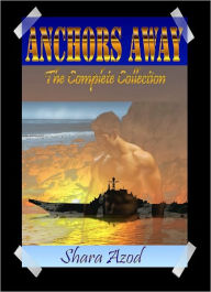 Title: Anchors Away Complete Collection, Author: Shara Azod