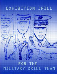 Title: Exhibition Drill For The Military Drill Team, Author: John Marshall