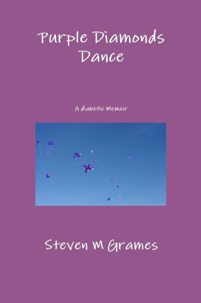 Purple Diamonds Dance: A Diabetic Memoir