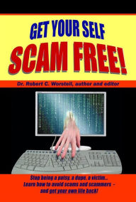 Title: Get Your Self Scam Free, Author: Dr. Robert C. Worstell