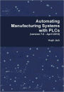 Automating Manufacturing Systems with PLCs