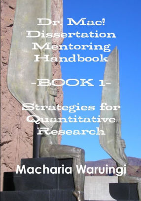 Dr Mac Dissertation Mentoring Handbook Book 1 Strategies For