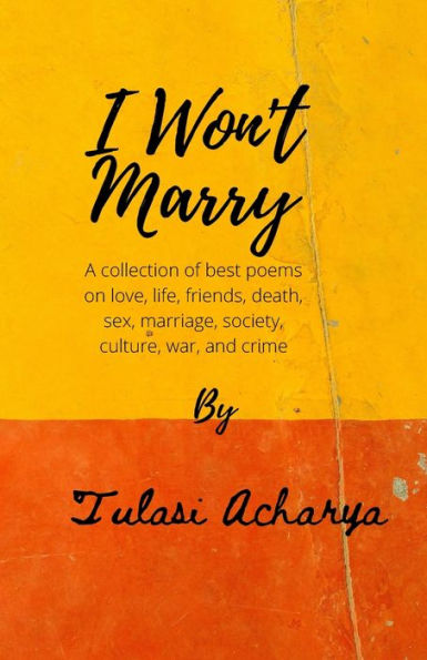 I won't marry: A collection of best poems on love, sex, marriage, war, and crime