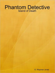 Title: Phantom Detective: Island of Death, Author: G. Wayman Jones