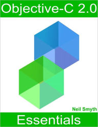 Title: Objective-C 2.0 Essentials - Second Edition, Author: Neil Smyth