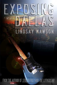 Title: Exposing Dallas, Author: Lindsay Mawson