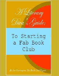 Title: A Literary Diva's Guide to Starting a Fab Book Club, Author: Joy Farrington