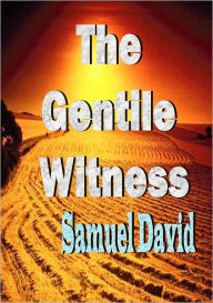 Title: The Gentile Witness, Author: Samuel David